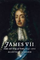 James VII: Duke and King of Scots 190460790X Book Cover