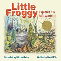 Little Froggy Explores the Big World 1460002814 Book Cover