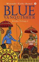 Blue Vanquisher : Krishn Trilogy 2 1947202782 Book Cover