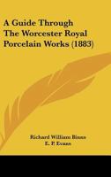 A Guide Through the Worcester Royal Porcelain Works 1161848371 Book Cover