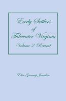 Early Settlers of Tidewater Virginia, Volume 2 (Revised) 168034899X Book Cover