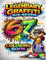 Legendary Graffiti Six-Seven Coloring Book.: Bold Designs, Fun Characters, and Street Art for Kids 197038607X Book Cover
