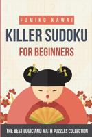 Killer Sudoku for Beginners: The Best Logic and Math Puzzles Collection 1983070726 Book Cover