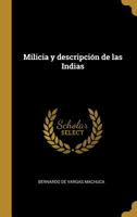 Milicia y descripci�n de las Indias 0274494426 Book Cover