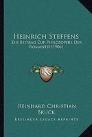 Heinrich Steffens: Ein Beitrag Zur Philosophie Der Romantif (1906) 1104759209 Book Cover