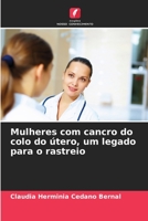 Mulheres com cancro do colo do útero, um legado para o rastreio 6206551105 Book Cover