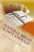 Natural Bread Is Not Enough 154873988X Book Cover
