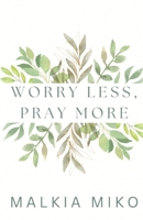 Worry Less, Pray More B0DVZQ4HSX Book Cover