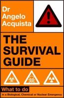 The Survival Guide : What to Do in a Biological, Chemical or Nuclear Emergency 0340829907 Book Cover