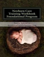 Newborn Care Training Workbook - Accredited Edition: Foundational Newborn Care Program 1727884647 Book Cover