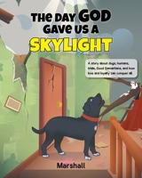 The Day God Gave Us A Skylight B0H77L3KBB Book Cover
