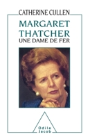 Margaret Thatcher: Une dame de fer (OJ.SC.HUMAINES) (French Edition) 273810116X Book Cover