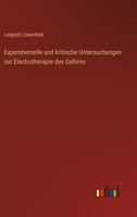 Experimentelle und kritische Untersuchungen zur Electrotherapie des Gehirns 3368666584 Book Cover