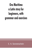 Ora Maritima: a Latin Story for Beginners, With Grammar and Exercises 9353862965 Book Cover