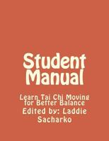 Student Manual: Learn Tai Chi Moving for Better Balance 153934648X Book Cover