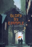 Glory by Example 1542969638 Book Cover