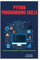 Python Programming Skills: Move from Beginner to Confident Developer B0H1WCW5LW Book Cover