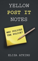 Yellow Post it Notes: Who Polices the Police? 1669882918 Book Cover