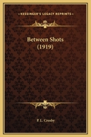 Between Shots 1018946136 Book Cover