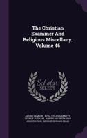 The Christian Examiner And Religious Miscellany, Volume 46 1275936466 Book Cover