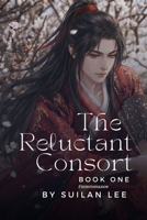 The Reluctant Consort: Book One B0C1JD799F Book Cover