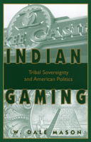 Indian Gaming: Tribal Sovereignty and American Politics 0806132604 Book Cover