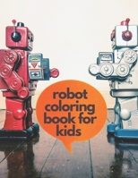 robot coloring book for kids ages 4-8: Robot Coloring Book For Ages 4-8: Awesome Pages For All Kids B08ZBJQXNF Book Cover