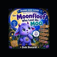 The Moonfloof Who Lost His Moo: Stories, Sounds, and Smiles (Clever Thinkers) B0H56CJZYW Book Cover