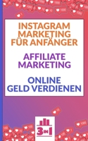 Instagram Marketing f�r Anf�nger Affiliate Marketing Online Geld verdienen: Finanzieller Erfolg im Internet. Ohne hohes Risiko passives Einkommen generieren. 1700683284 Book Cover