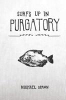 Surf's Up in Purgatory 1072759632 Book Cover