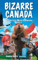 Bizarre Canada: Wonderfully Weird & Hilarious 1926700244 Book Cover