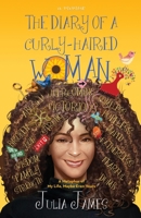 The Diary of A Curly-Haired Woman: A Metaphor of My Life's Twists and Turns, Maybe Even Yours B0CLH45LVC Book Cover