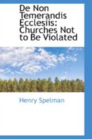 De Non Temerandis Ecclesiis: Churches Not to Be Violated 110344980X Book Cover