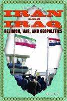 Iran and Iraq: Religion, War, and Geopolitics 143585280X Book Cover