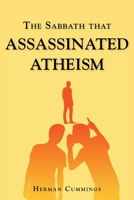 The Sabbath That Assassinated Atheism 1638747245 Book Cover