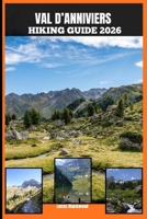 VAL D’ANNIVIERS HIKING GUIDE 2026 B0GND6WD95 Book Cover