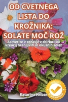 Od Cvetnega Lista Do Kroznika: Solate Mo&#268; Roz 1836232942 Book Cover