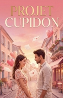 Projet Cupidon (French Edition) B0GJJVHLY6 Book Cover