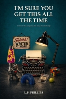 I'm Sure You Get This All the Time: Letters to the Companies That Make the Small Stuff B0HG3CJ316 Book Cover