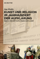 Kunst und Religion im Jahrhundert der Aufklärung: Band 2: Von der Aufklärung zur Klassik (German Edition) 3111389804 Book Cover