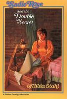 Sadie Rose and the Double Secret (Sadie Rose Adventure, Book 4) 0891075461 Book Cover