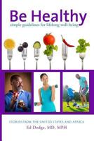 Be Healthy: Simple Guidelines for Lifelong Well-Being 0991236513 Book Cover