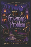 The Provenance Problem: The antiques remember everything. They just can’t tell you when. (A Crabapple Antiques Cozy Mystery) B0H4L4ZCX9 Book Cover
