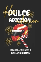 Dulce Adicción: Legados Arruinados 2 (Spanish Edition) B0GD89SCZV Book Cover