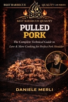 Pulled Pork: The Complete Technical Guide to Low & Slow Cooking for Perfect Pork Shoulder B0GNLW1KBP Book Cover