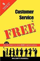 Customer Service Is Free: Plus 101 Free Things You Can Do Now to Improve Service 0982832109 Book Cover