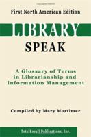 Libraryspeak: A Glossary of Terms in Librarianship and Information Management 1590958101 Book Cover