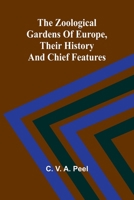 The zoological gardens of Europe, their history and chief features 9364733037 Book Cover