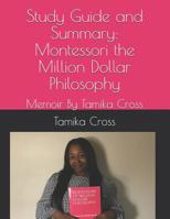 Summary: Montessori the Million Dollar Philosophy: Annotated Memoir By Tamika Cross (Montessori Philosophy (Color Copy)) 1071313959 Book Cover