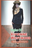 Styles Of Vivienne Westwood: Standout Designs: Mysteries Of Fashion Designer Clothers B09BYDQDDK Book Cover